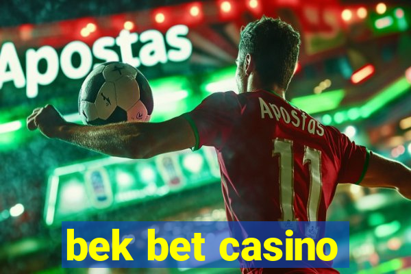 bek bet casino